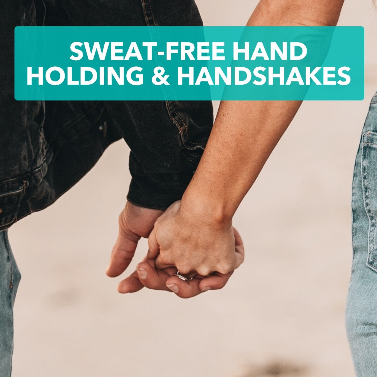 hold hands without worry of sweaty palms